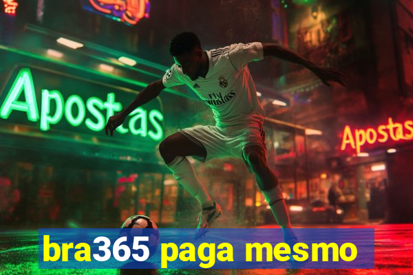 bra365 paga mesmo